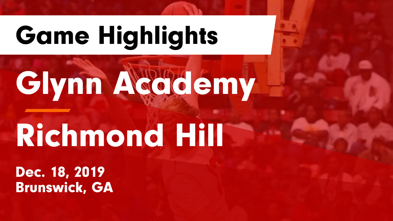 Glynn Academy Hs Basketball Video Glynn Academy Vs Richmond Hill