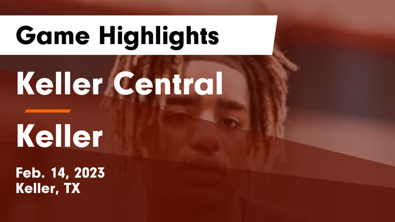 Keller Central vs Keller Game Highlights - Feb. 14, 2023 - Keller ...