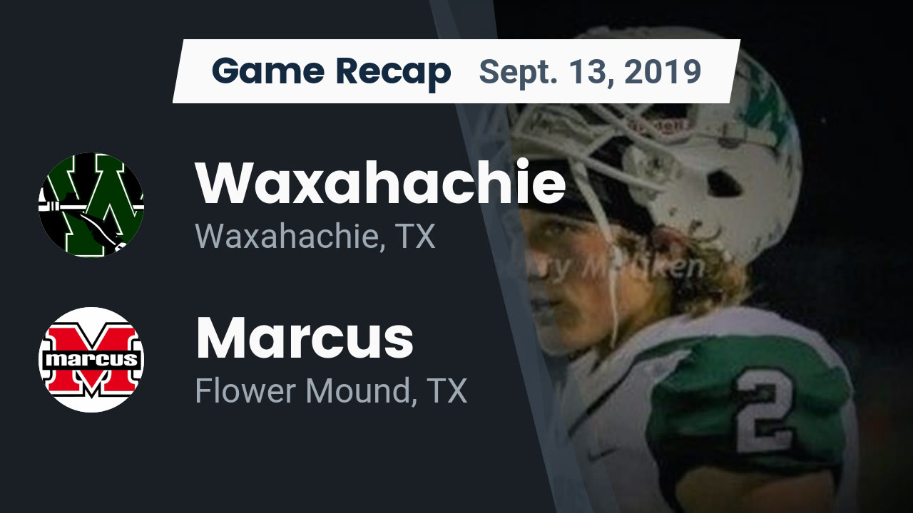 Waxahachie Hs Football Video Recap Waxahachie Vs Marcus 2019