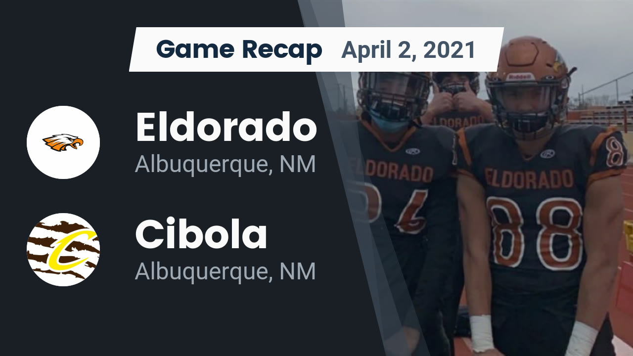 Eldorado HS Football Video Recap Eldorado Vs Cibola 2021 MaxPreps
