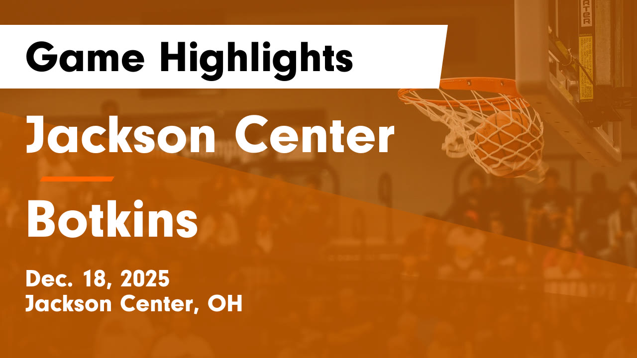 Jackson Center vs Botkins • Game Recap • Dec 18, 2025 - Jackson Center ...