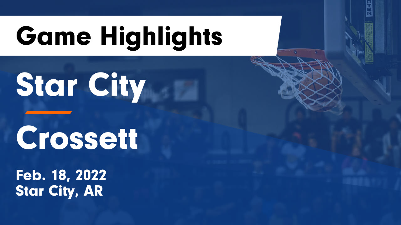 Star City vs Crossett Game Highlights Feb. 18, 2022 Star City High