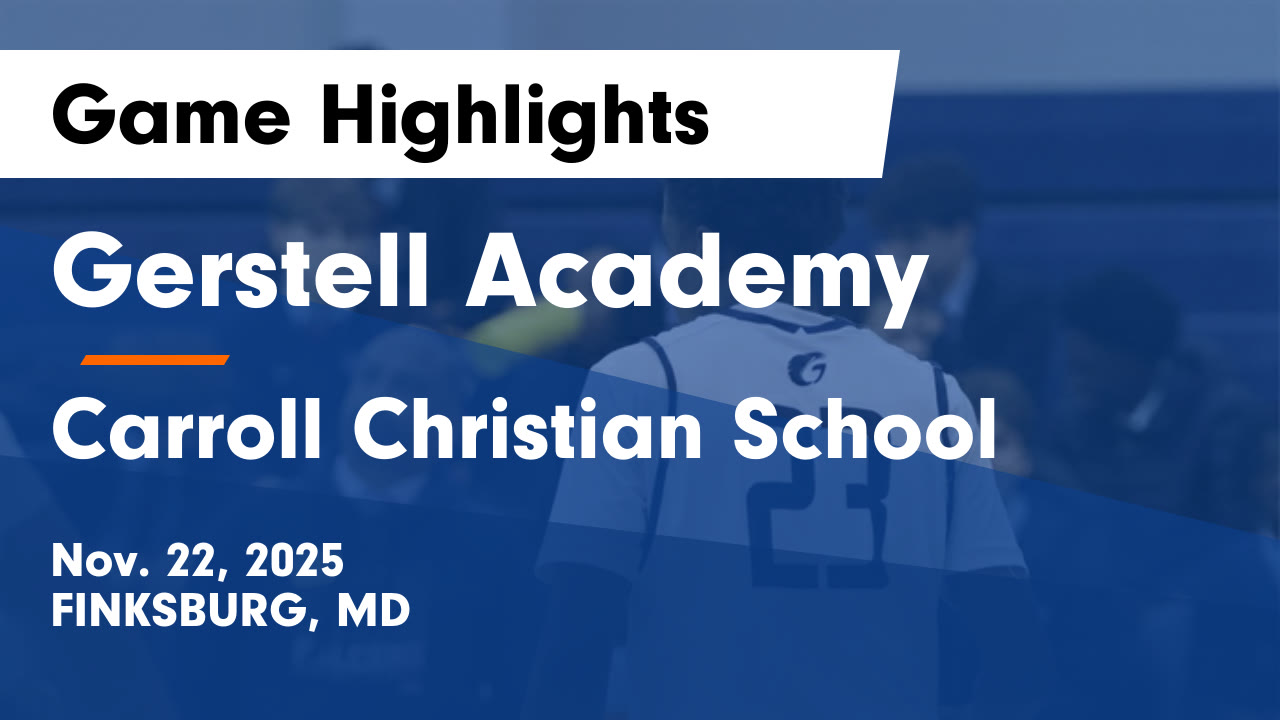 Gerstell Academy vs Carroll Christian School Game Highlights Nov. 22