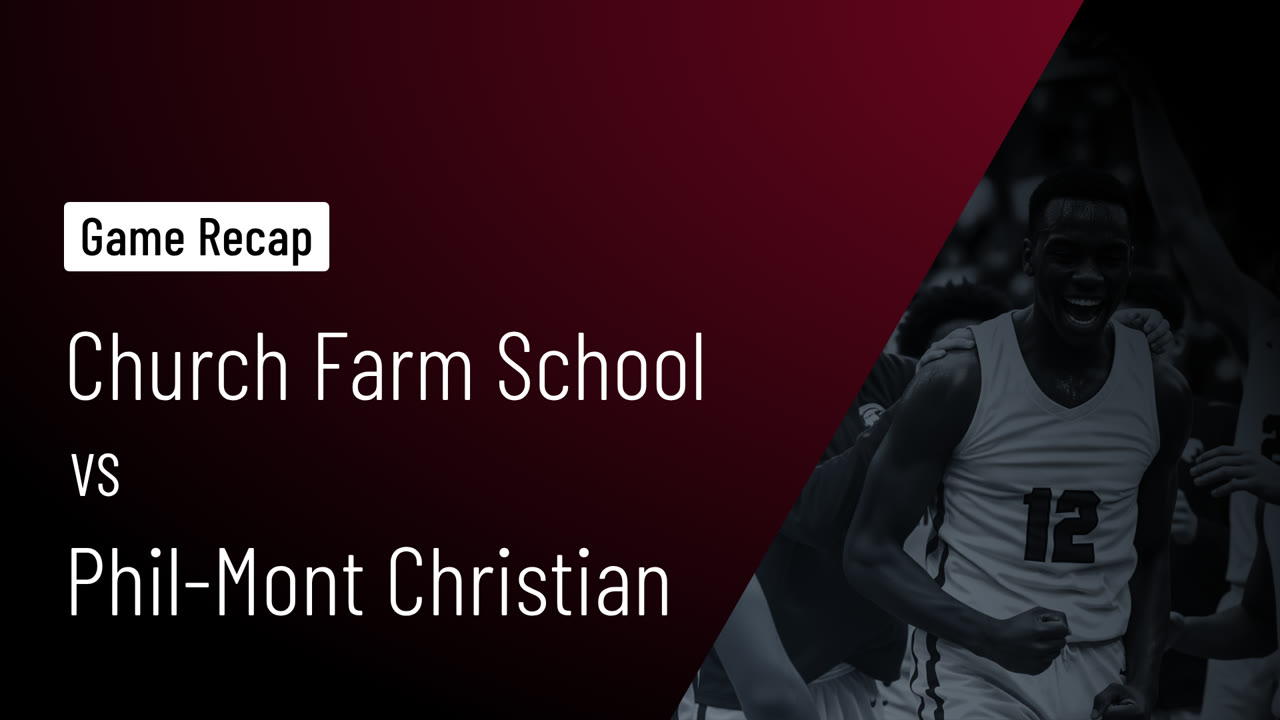 Church Farm School vs PhilMont Christian • Game Recap • Dec 18, 2025