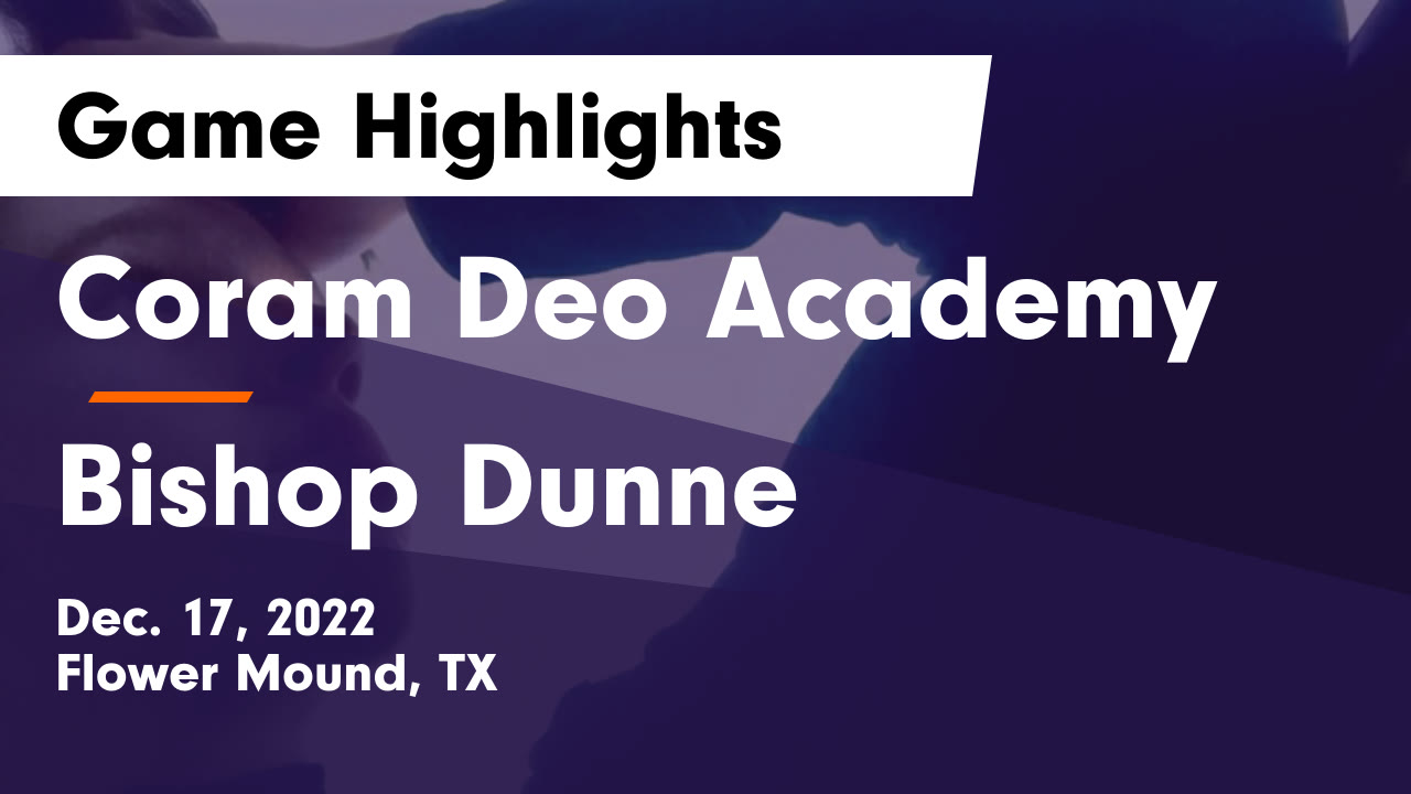 Coram Deo Academy vs Dunne Game Highlights Dec. 17, 2022