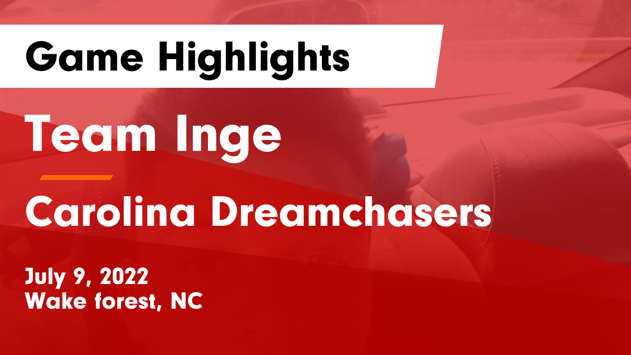 Team Inge vs Carolina Dreamchasers Game Highlights - July 9, 2022 ...