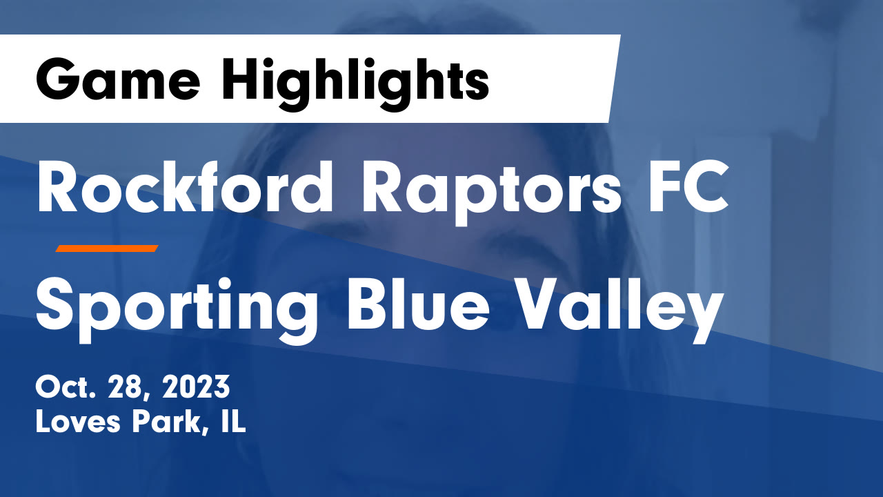 Rockford Raptors FC vs Sporting Blue Valley Game Highlights Oct. 28, 2023 Rockford Raptors