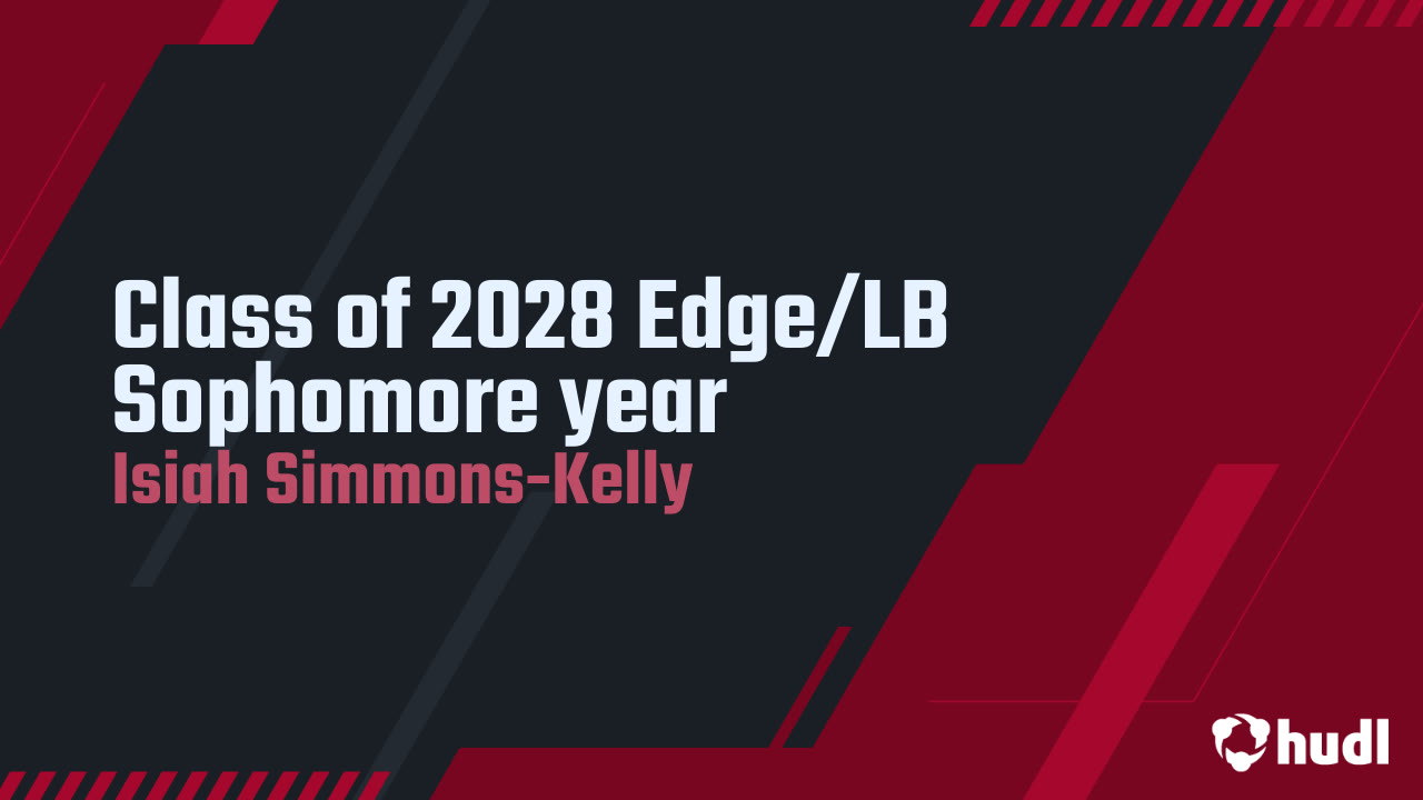 Class of 2028 Edge/LB - Isiah Simmons-Kelly highlights - Hudl