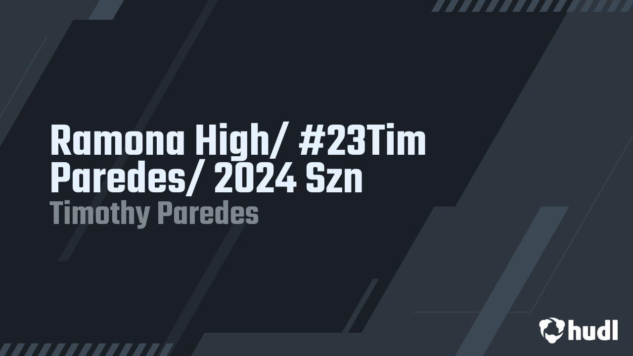 Ramona High/ #23Tim Paredes/ 2024 Szn - Timothy Paredes highlights - Hudl