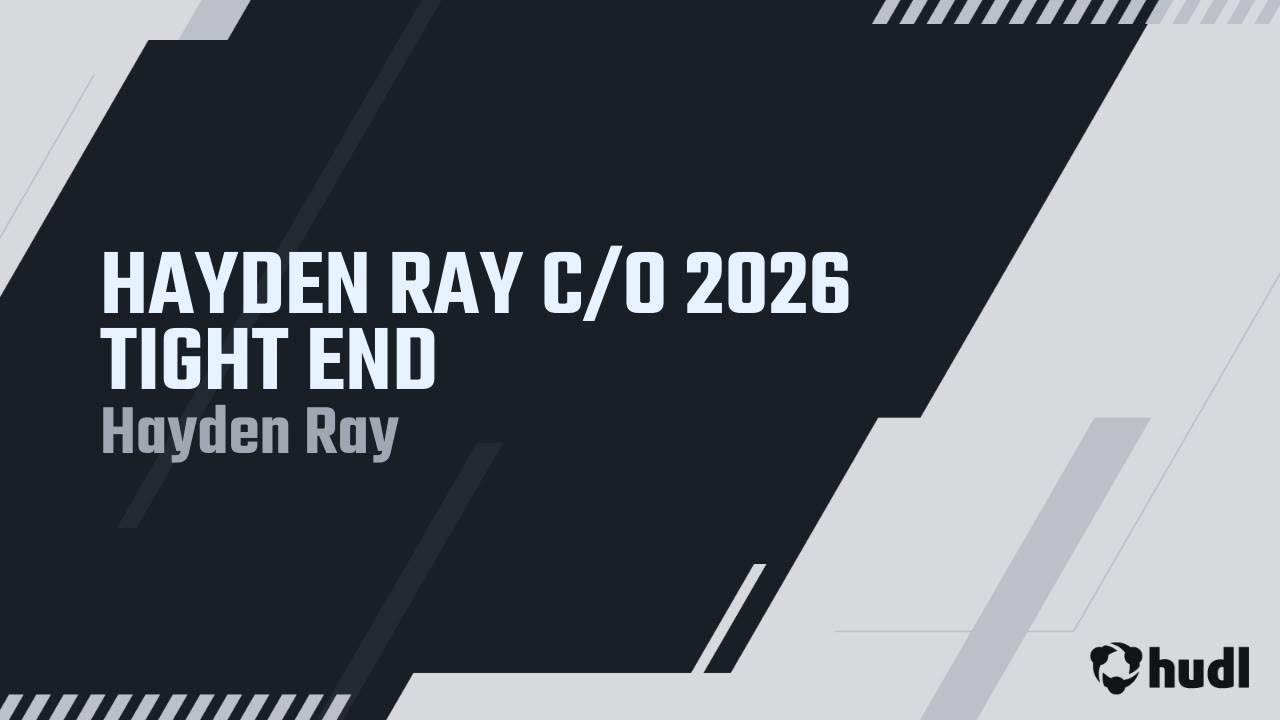 HAYDEN RAY C/O 2026 TIGHT END - Hayden Ray highlights - Hudl