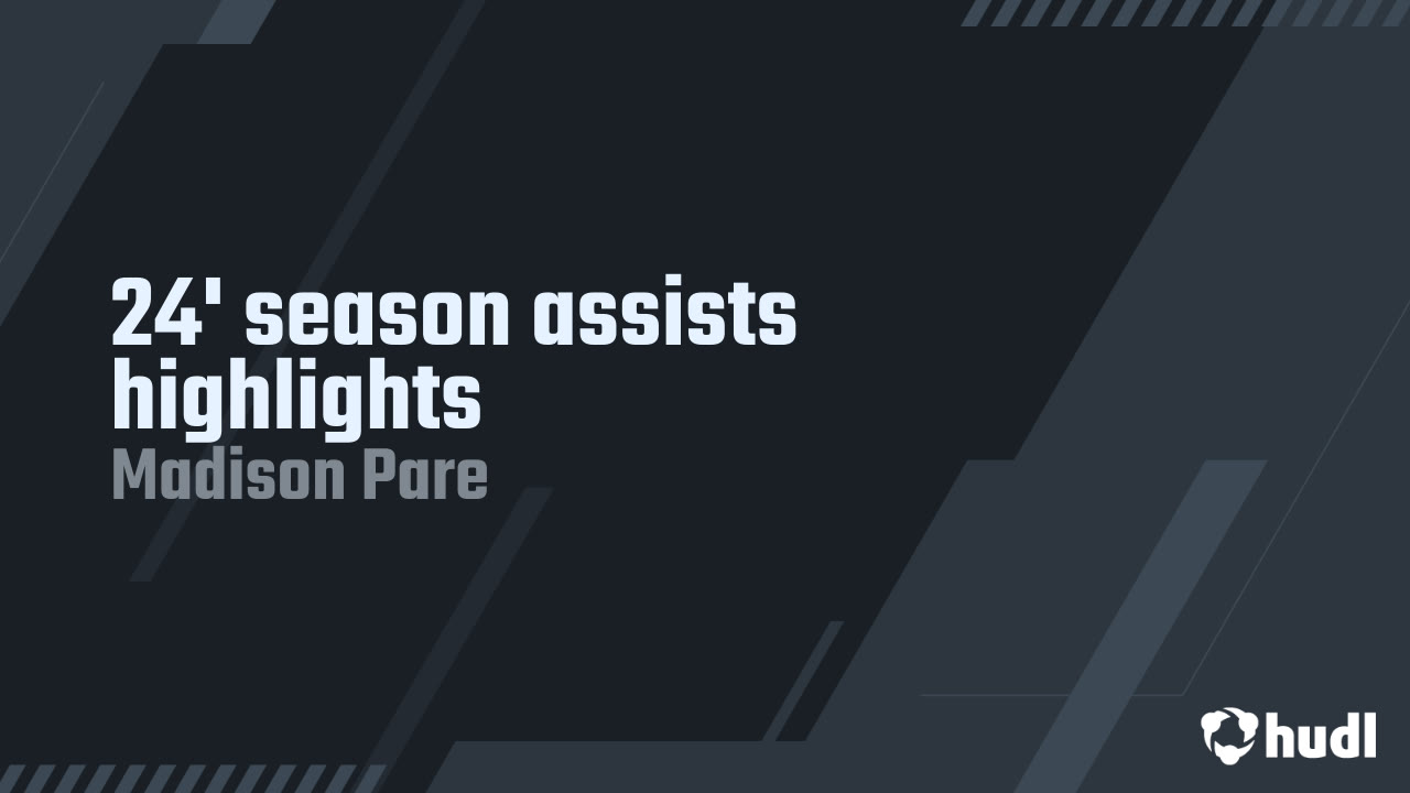 24' season assists highlights - Madison Pare highlights - Hudl