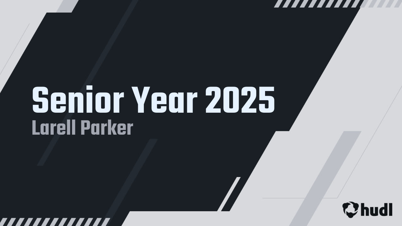Senior Year 2025 - Larell Parker highlights - Hudl