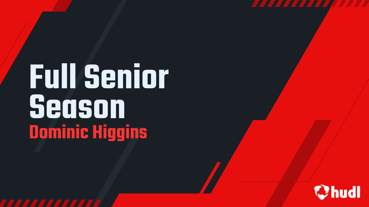 Full Senior Season - Dominic Higgins highlights - Hudl