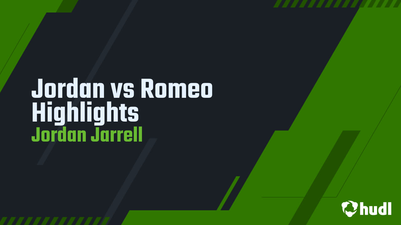 Jordan vs Romeo Highlights - Jordan Jarrell highlights - Hudl