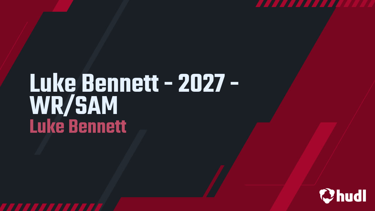 Luke Bennett - 2027 - WR/SAM - Luke Bennett highlights - Hudl