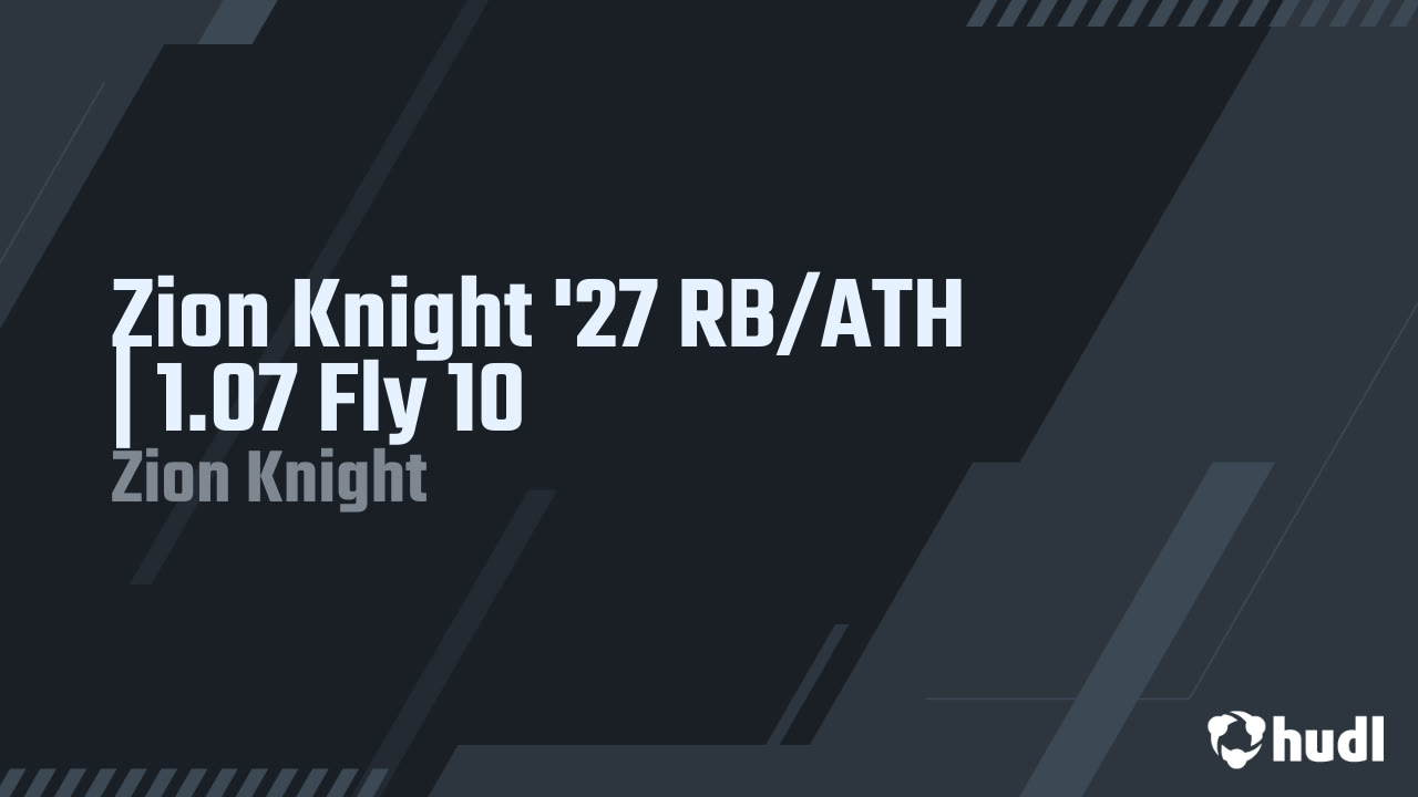 Zion Knight '27 RB/ATH | 1.07 Fly 10 - Zion Knight highlights - Hudl