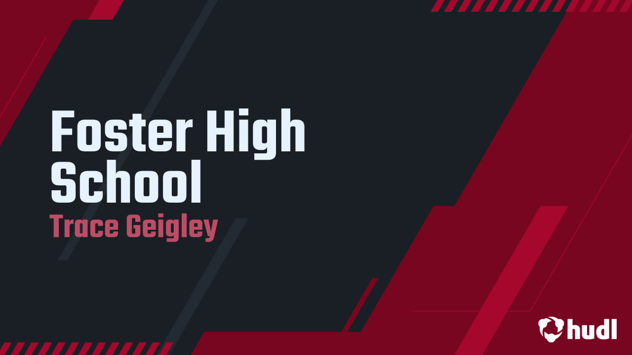 Foster High School - Trace Geigley highlights - Hudl