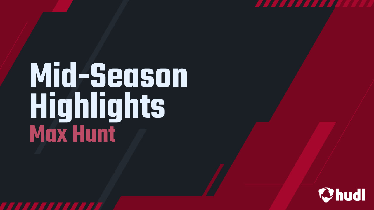 Mid-Season Highlights - Max Hunt highlights - Hudl