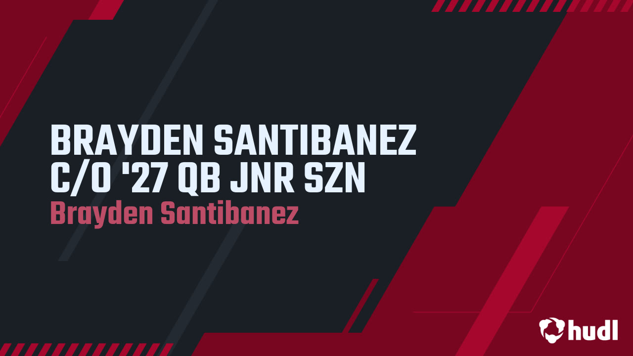 BRAYDEN SANTIBANEZ C/O '27 QB JNR SZN