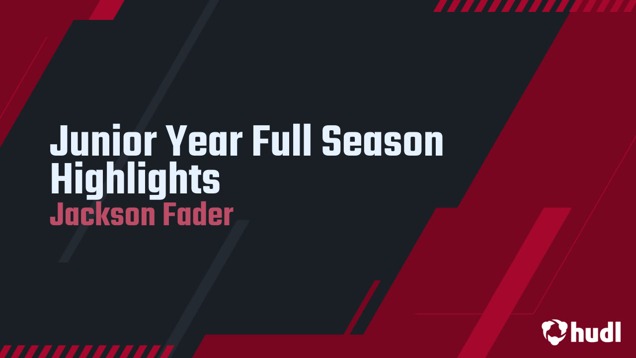 Junior Year Full Season Highlights - Jackson Fader highlights - Hudl