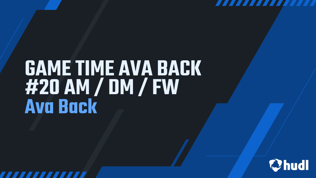 GAME TIME AVA BACK #20 AM / DM / FW - Ava Back highlights - Hudl