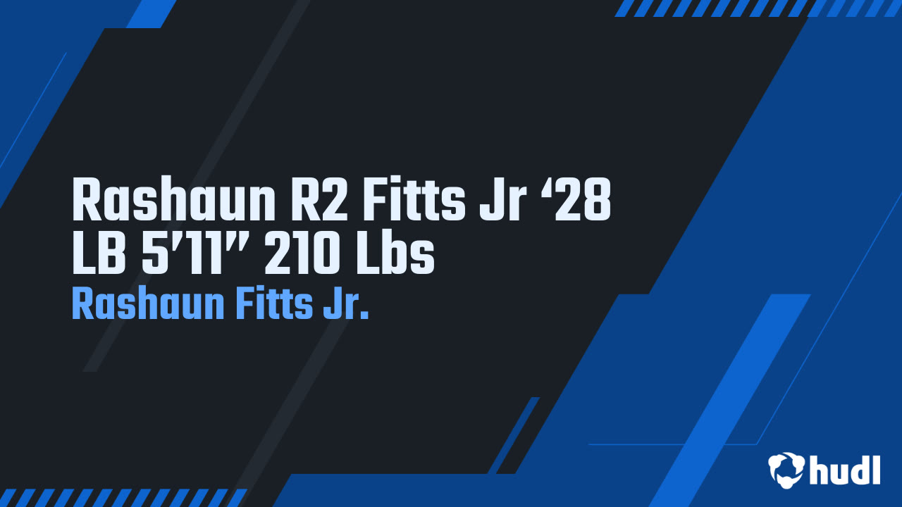 Rashaun R2 Fitts Jr ‘28 LB 5’11” 210 Lbs - Rashaun Fitts Jr. highlights ...