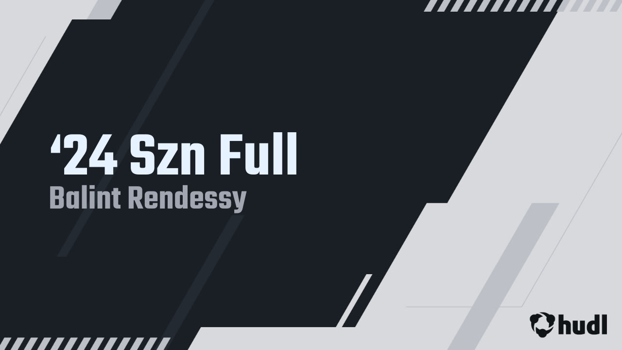 ‘24 Szn Full - Balint Rendessy highlights - Hudl