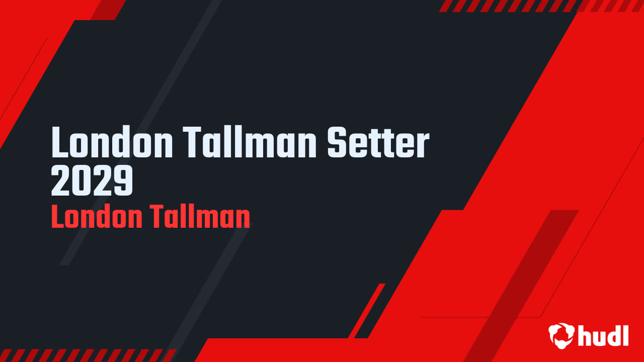 London Tallman Setter 2029 - London Tallman highlights - Hudl