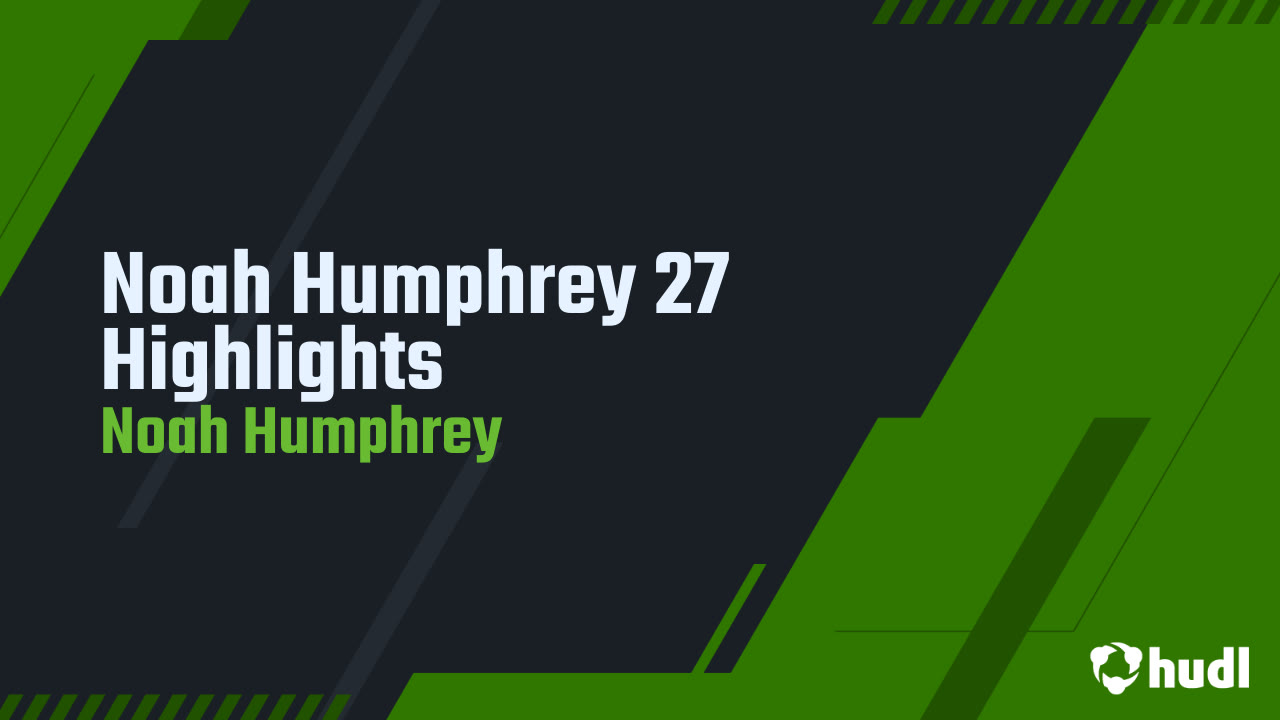 Noah Humphrey 27 Highlights - Noah Humphrey highlights - Hudl