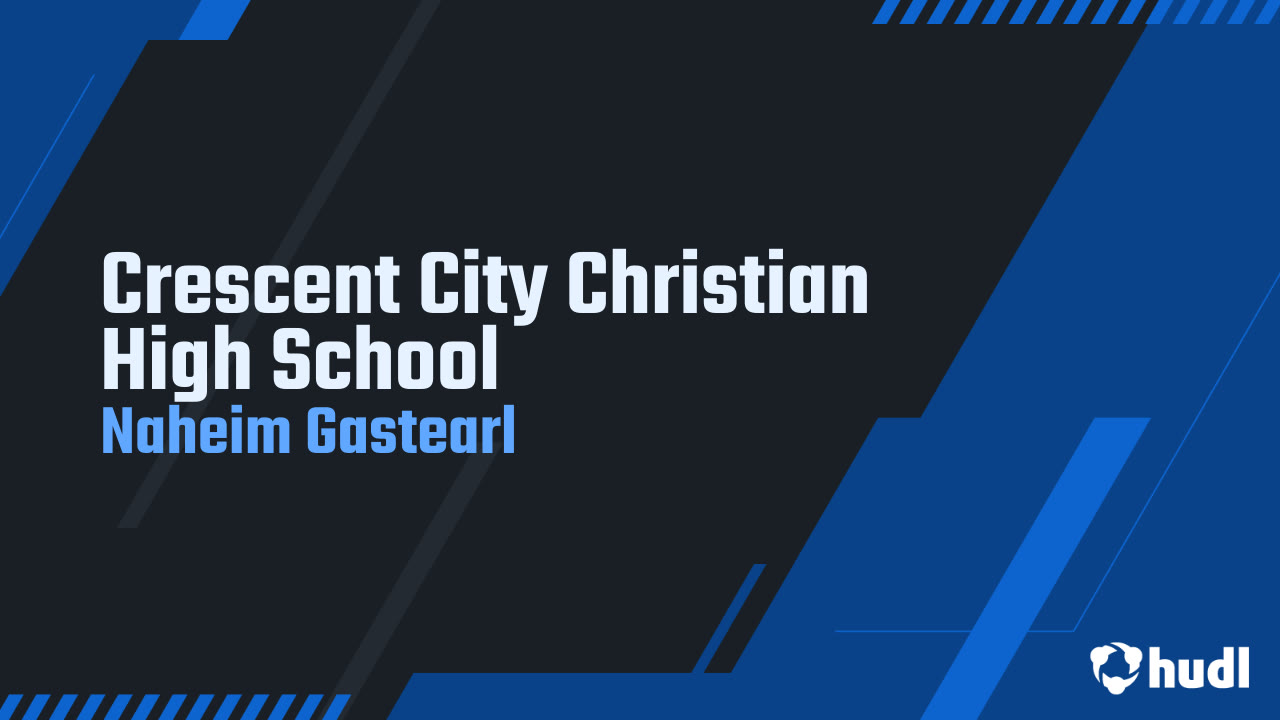 Crescent City Christian High School Naheim Gastearl highlights Hudl