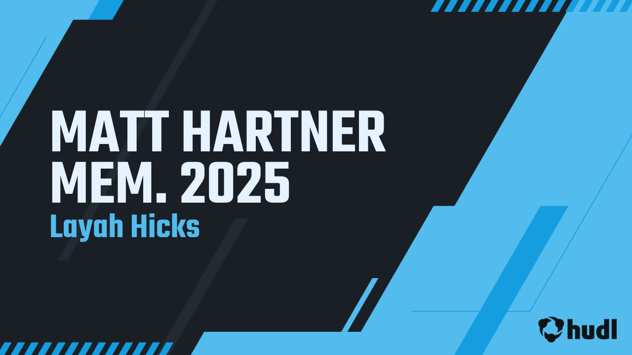 MATT HARTNER MEM. 2025 - Layah Hicks highlights - Hudl